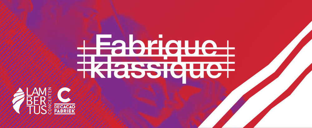 Fabrique klassique: Samenwerking tussen Stichting Lambertus Concerten en De Cacaofabriek